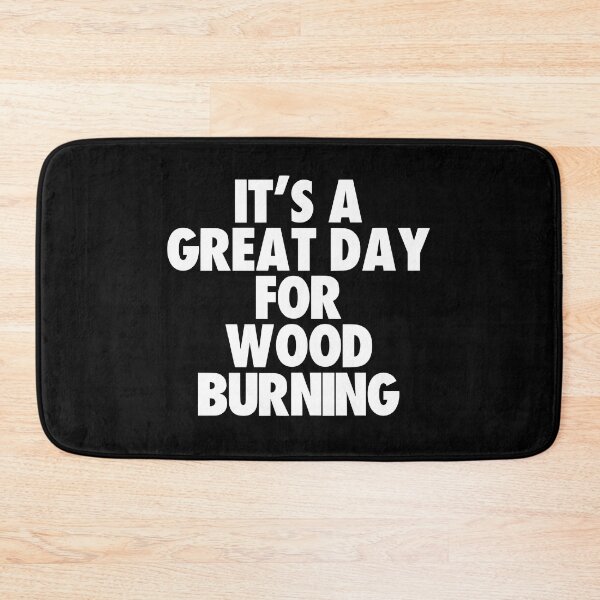 Item preview, It's a Great Day For Wood Burning designed and sold by kindxinn.