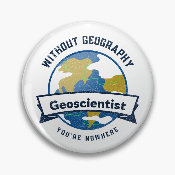 Item preview, Without geography you're nowhere - Geoscientist designed and sold by Suzielie.