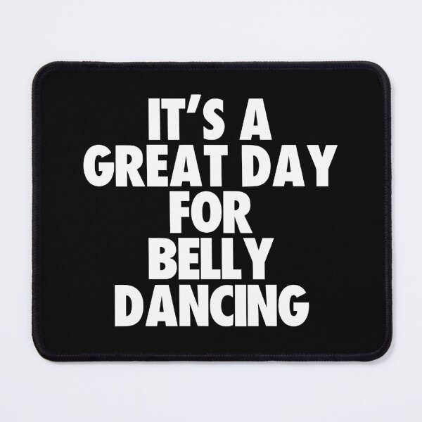 Item preview, It's a Great Day For Belly Dancing designed and sold by kindxinn.