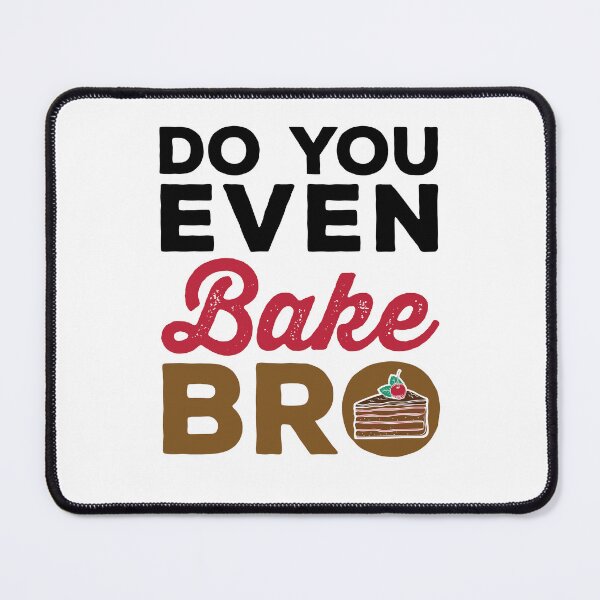 Item preview, Do You Even Bake Bro Funny Cake Baker designed and sold by jaygo.