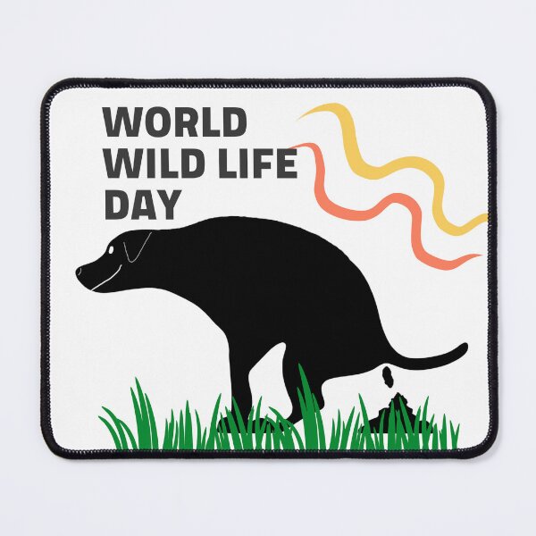 Item preview, World Wild Life Day Pooping Dog gifts designed and sold by Willyboy16.