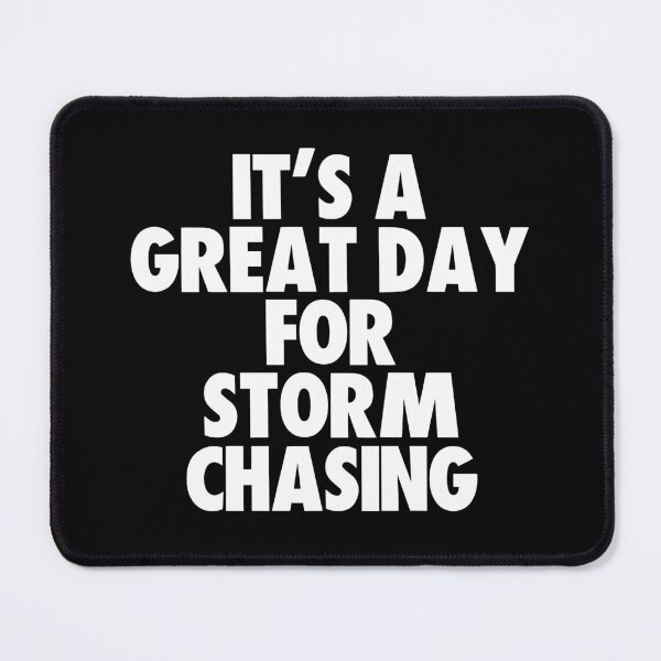 Item preview, It's a Great Day For Storm Chasing designed and sold by kindxinn.