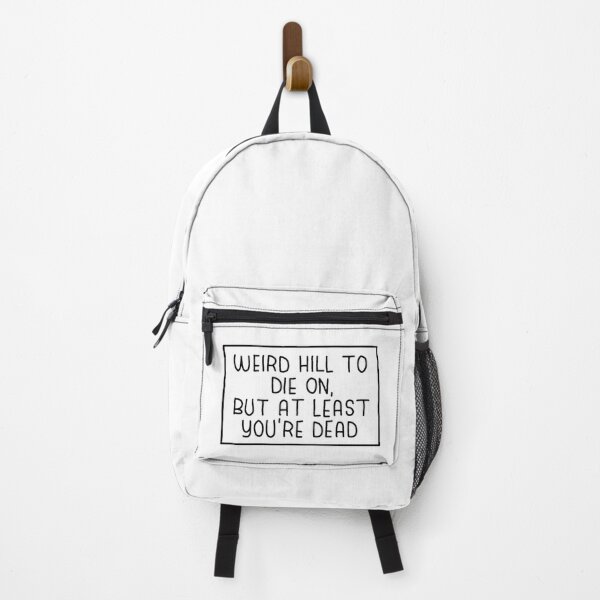 Item preview, Weird hill to die on, but at least you're dead designed and sold by Fangirlsleep.