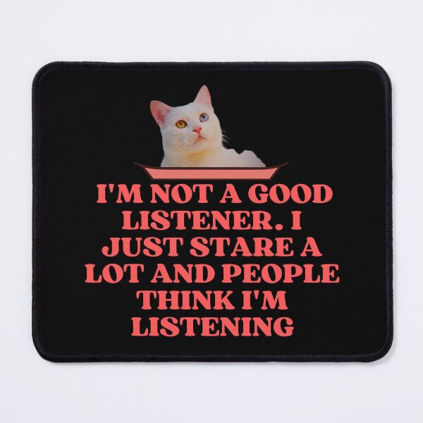 Item preview, THEY SAY IM A GOOD LISTENER - Funny Cat Pictures with Captions and Cat Sayings designed and sold by FunnyCatsFam.
