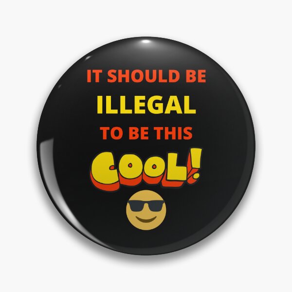 Item preview, It Should Be Illegal To Be This Cool designed and sold by BhavyaBathla.