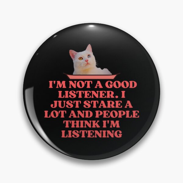 Item preview, THEY SAY IM A GOOD LISTENER - Funny Cat Pictures with Captions and Cat Sayings designed and sold by FunnyCatsFam.