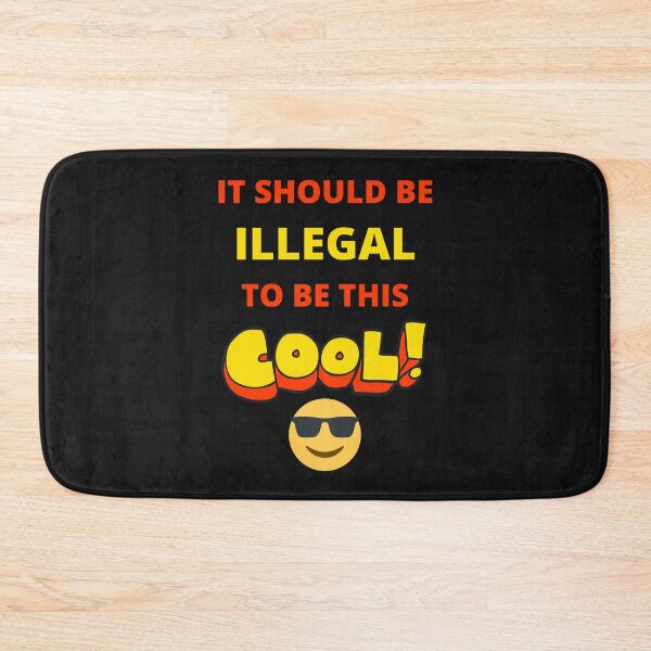 Item preview, It Should Be Illegal To Be This Cool designed and sold by BhavyaBathla.