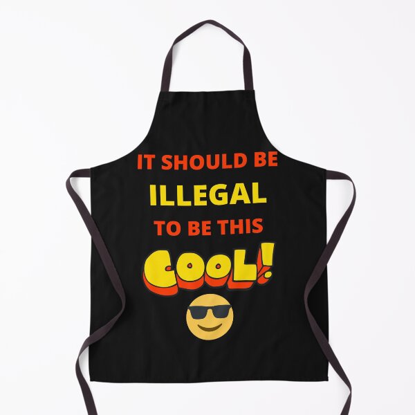 Item preview, It Should Be Illegal To Be This Cool designed and sold by BhavyaBathla.