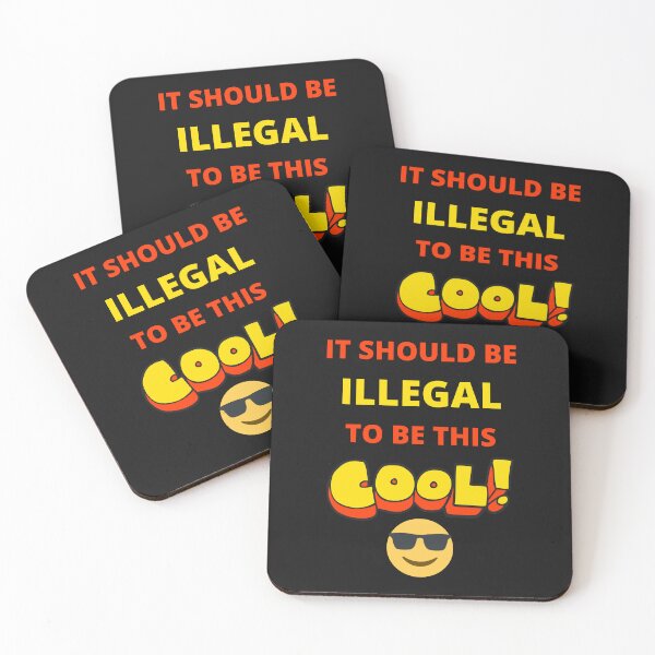Item preview, It Should Be Illegal To Be This Cool designed and sold by BhavyaBathla.