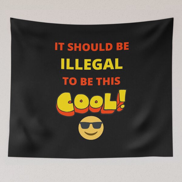 Item preview, It Should Be Illegal To Be This Cool designed and sold by BhavyaBathla.