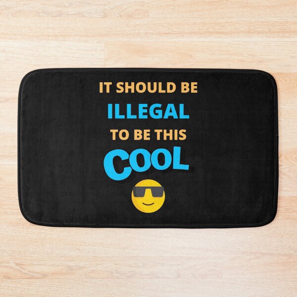 Item preview,  It Should Be Illegal To Be This Cool designed and sold by BhavyaBathla.
