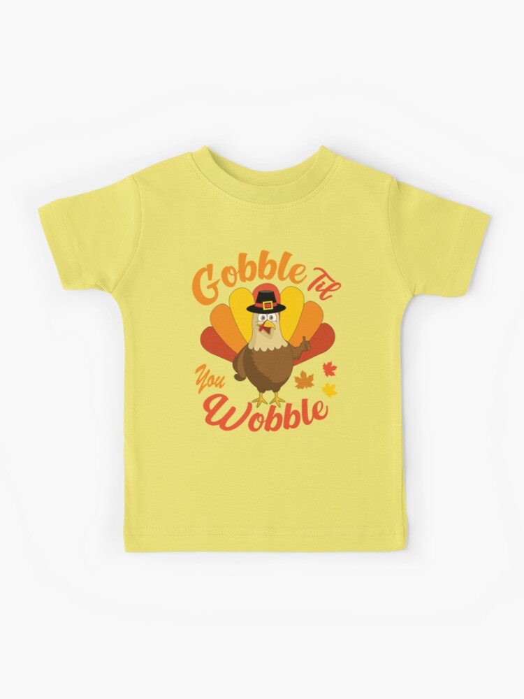 Gobble Til You Wobble Funny Thanksgiving Turkey Dinner Gift