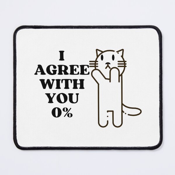 Item preview,  I AGREE WITH YOU 0% - Funny Cat Pictures with Captions and Cat Sayings designed and sold by FunnyCatsFam.