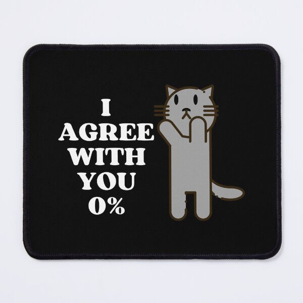 Item preview, I AGREE WITH YOU 0% - Funny Cat Pictures with Captions and Cat Sayings designed and sold by FunnyCatsFam.