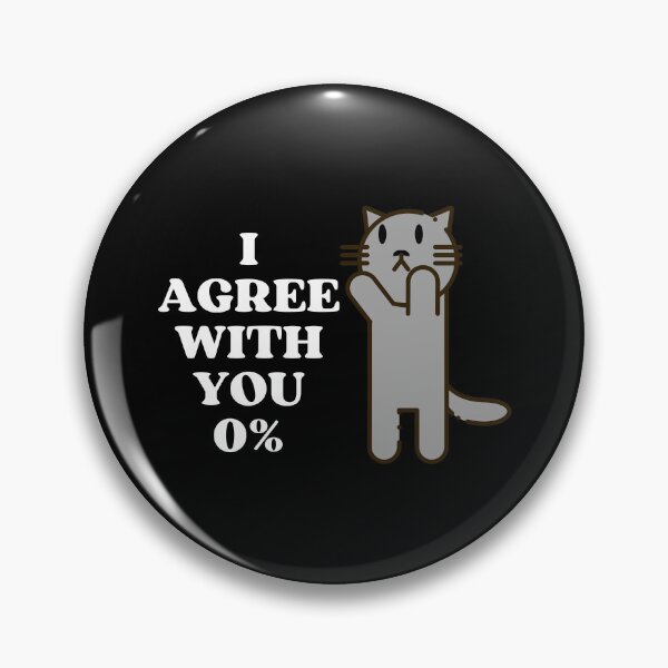 Item preview, I AGREE WITH YOU 0% - Funny Cat Pictures with Captions and Cat Sayings designed and sold by FunnyCatsFam.