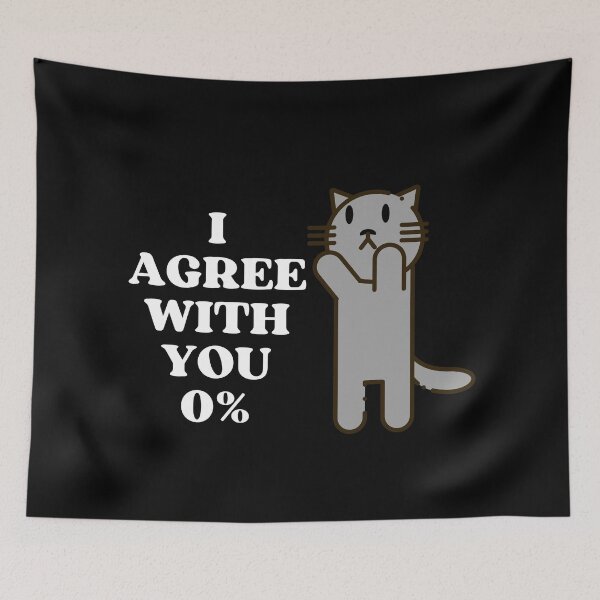 Item preview, I AGREE WITH YOU 0% - Funny Cat Pictures with Captions and Cat Sayings designed and sold by FunnyCatsFam.