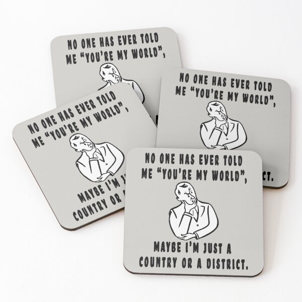 Item preview, NO ONE HAS EVER TOLD ME "YOU'RE MY WORLD", MAYBE I'M JUST A COUNTRY OR A DISTRICT. designed and sold by GOLDFAMILYSHOP.