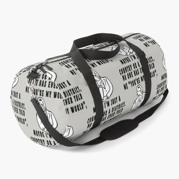 NO ONE HAS EVER TOLD ME "YOU'RE MY WORLD", MAYBE I'M JUST A COUNTRY OR A DISTRICT. Duffle Bag