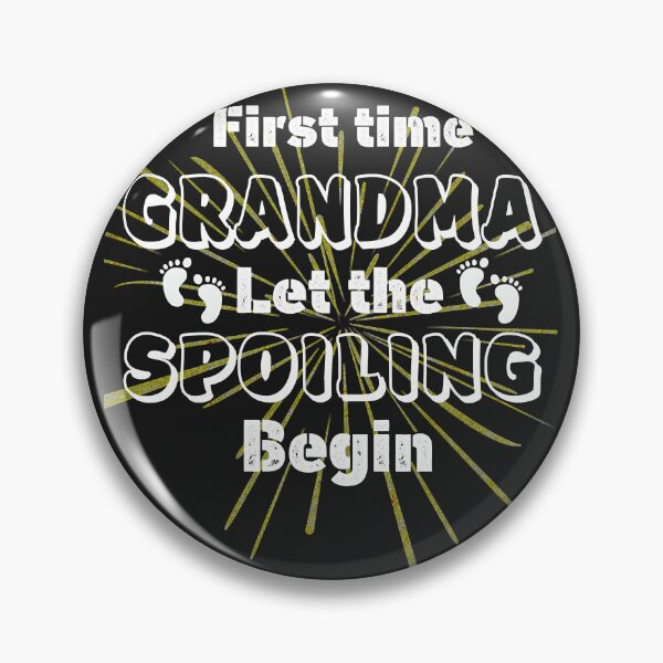 Item preview, First time grandma let the spoiling begin       designed and sold by SantoAtti.