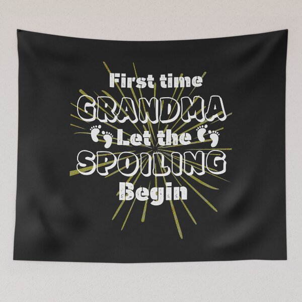 Item preview, First time grandma let the spoiling begin       designed and sold by SantoAtti.