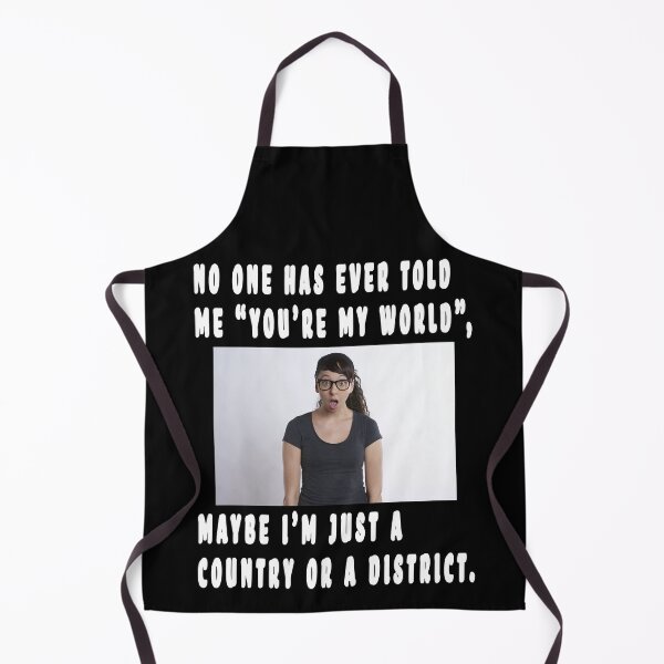 Item preview, NO ONE HAS EVER TOLD ME "YOU'RE MY WORLD", MAYBE I'M JUST A COUNTRY OR A DISTRICT. designed and sold by GOLDFAMILYSHOP.