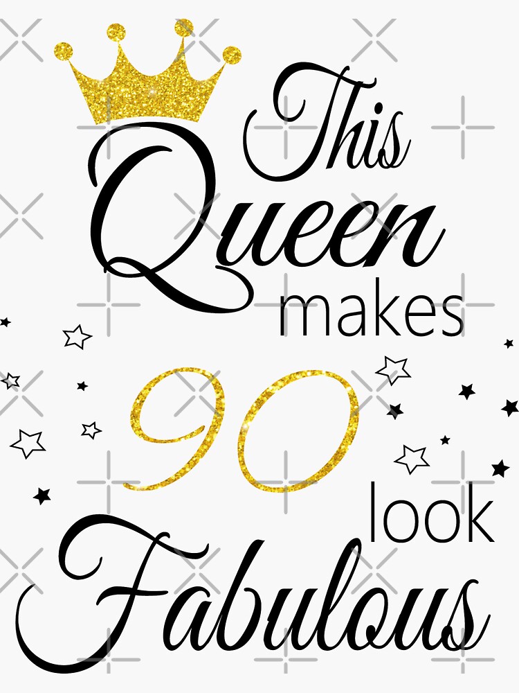 this-queen-makes-90-look-fabulous-sticker-by-peachesmommy-redbubble