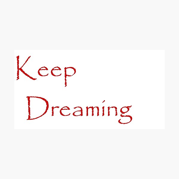 Keep Dreaming - Papyrus Photographic Print