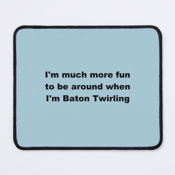 Item preview, I_m much more fun when I_m Baton Twirling - Funny Gift Ideas for Majorettes T-Shir.png designed and sold by ColorSpacePro.