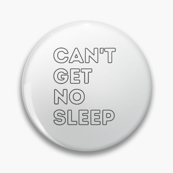 Item preview, CAN'T GET NO SLEEP designed and sold by FoundSanity.