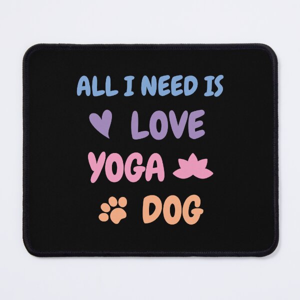 Item preview, All I Need is Love and Yoga and A Dog designed and sold by lovepoem7.