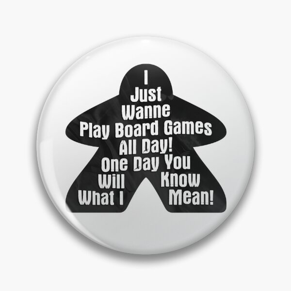 Item preview, I Just Wanne Play Board Games All Day! One Day You Will Know What I Mean (Funny Meeple Quote • Board Gaming) designed and sold by SassyClassyMe.