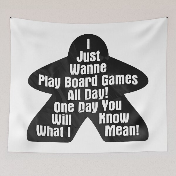 Item preview, I Just Wanne Play Board Games All Day! One Day You Will Know What I Mean (Funny Meeple Quote • Board Gaming) designed and sold by SassyClassyMe.