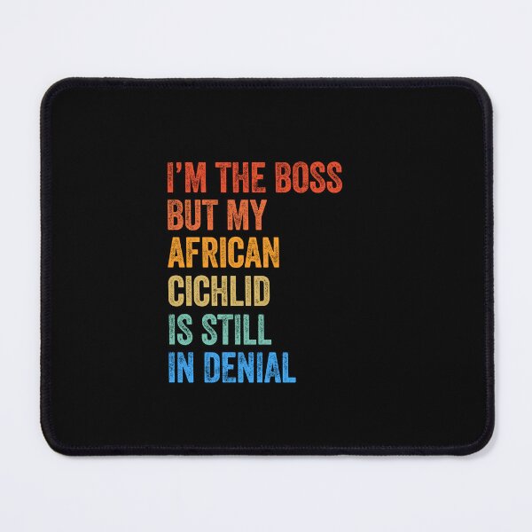 Item preview, I'm Boss But My African Cichlid Still In Denial  designed and sold by LADistrictGarb.