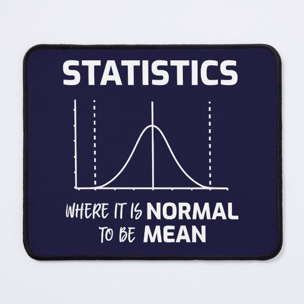Item preview, Statistics – Where Is Normal To Be Mean designed and sold by HappySchnapper.