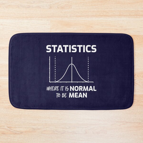 Item preview, Statistics – Where Is Normal To Be Mean designed and sold by HappySchnapper.