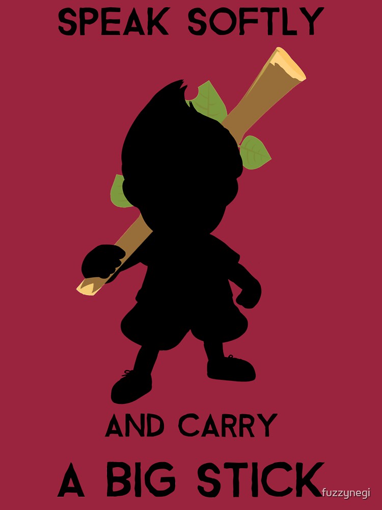 speak-softly-and-carry-a-big-stick-t-shirt-by-fuzzynegi-redbubble