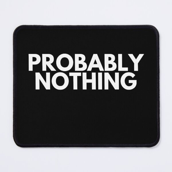 Item preview, Probably Nothing - Funny NFT Degenerate Humor  designed and sold by nft-millionaire.