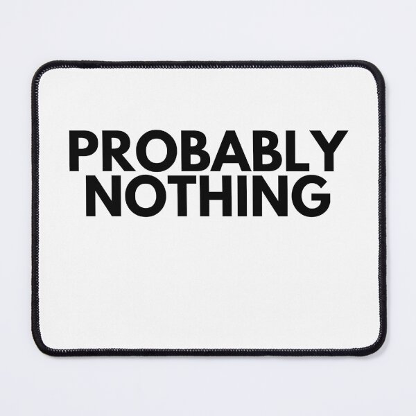 Item preview, Probably Nothing - Funny NFT Degenerate Humor  designed and sold by nft-millionaire.
