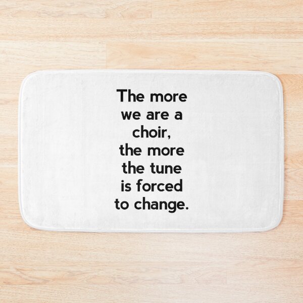 Item preview, The more we are a choir, the more the tune is forced to change designed and sold by yoshra.