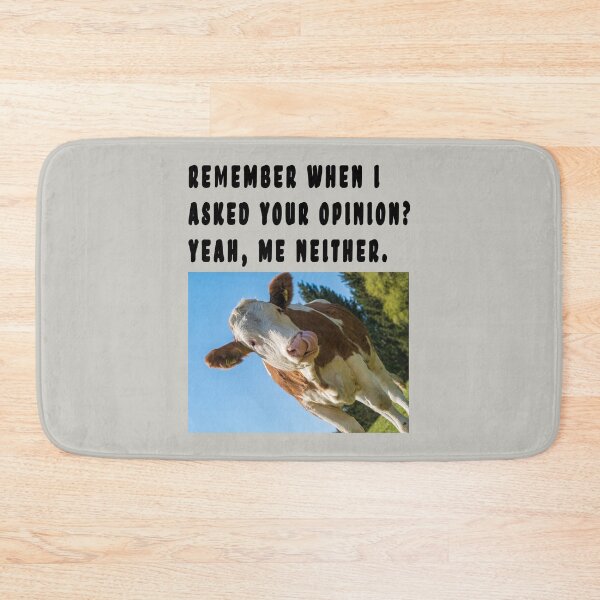 Item preview, REMEMBER WHEN I ASKED YOUR OPINION? YEAH, ME NEITHER. designed and sold by GOLDFAMILYSHOP.