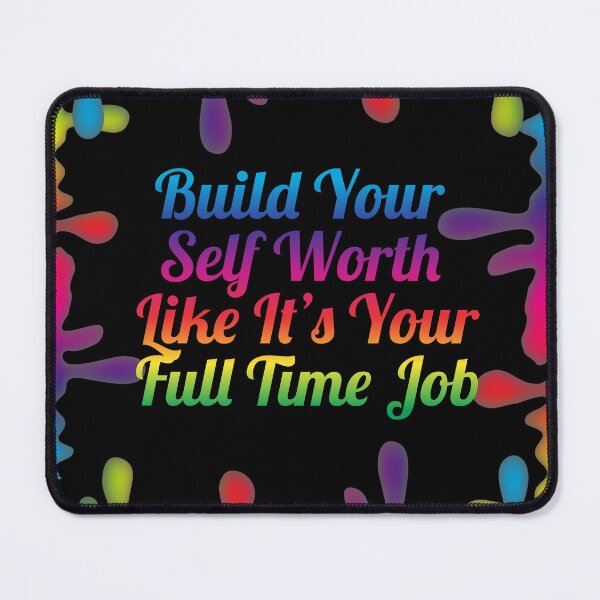 Item preview, Build Your Self Worth Like It’s Your Full Time Job designed and sold by Mental-Progress.