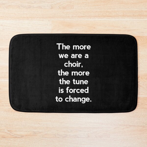 Item preview, The more we are a choir, the more the tune is forced to change designed and sold by yoshra.