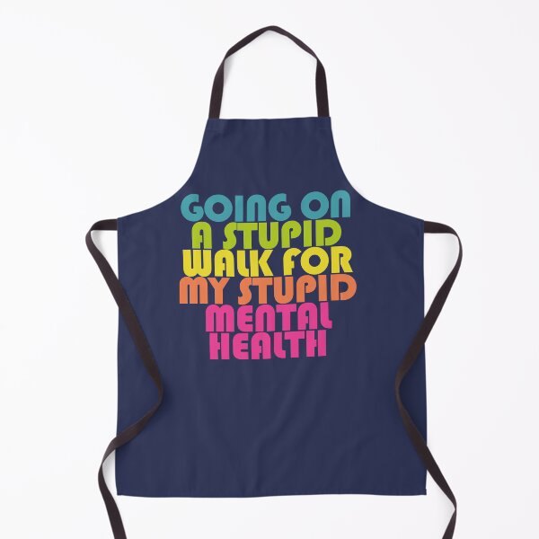 Item preview, Going On A Stupid Walk For My Stupid Mental Health Funny designed and sold by yelly123.