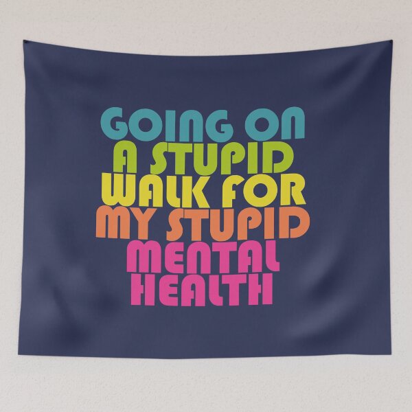 Item preview, Going On A Stupid Walk For My Stupid Mental Health Funny designed and sold by yelly123.