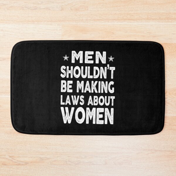 Item preview, inspiration feminist Men shouldn’t be Making laws about Women feminism gift for her Funny sarcastic Rude Offensive saying, designed and sold by joygift369.