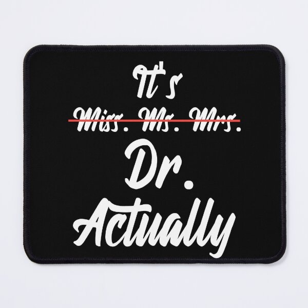 Item preview, Its Miss Ms Mrs Dr Actually Phd Graduation Doctor designed and sold by Tema EL.