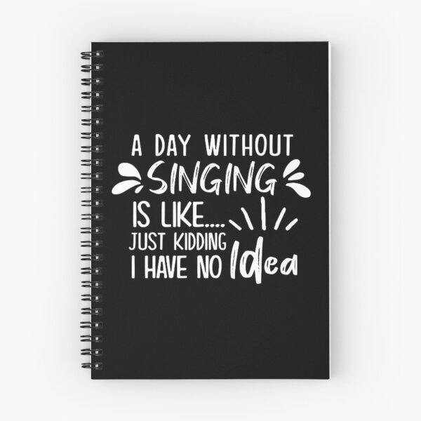 Item preview, A Day Without Singing Is Like Just Kidding I Have No Idea  designed and sold by AYACHI90.
