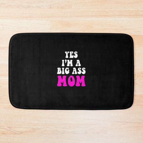 Item preview, Yes I'm A Big Ass Mom designed and sold by MerchLovers.