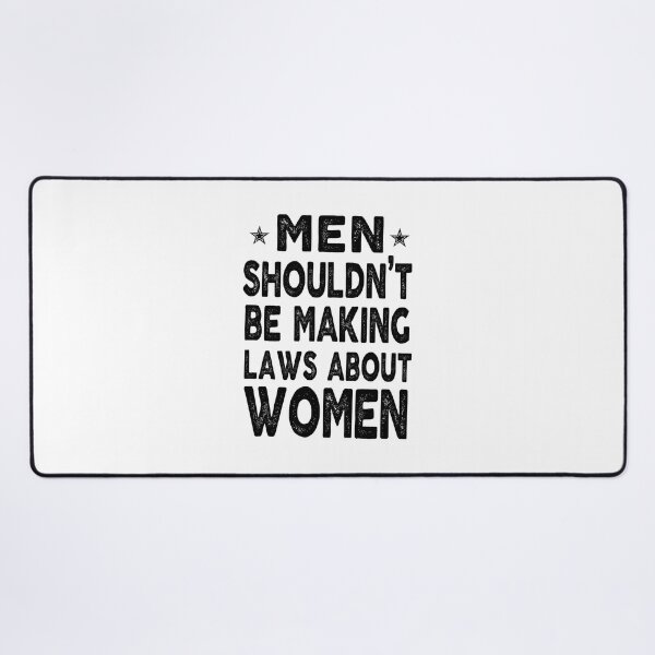 Item preview, feminist the Men shouldn’t be Making laws about Women feminism gift for her Funny sarcastic Rude Offensive saying, designed and sold by joygift369.