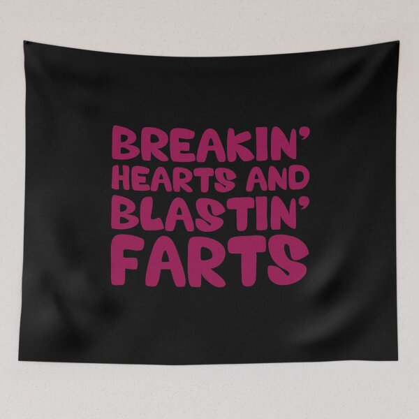 Item preview, Breakin' hearts and blastin' farts designed and sold by MachioCooran.
